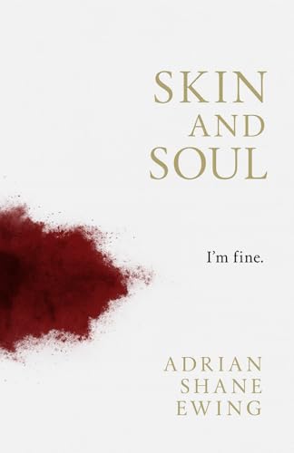 Skin and Soul: I'm Fine
