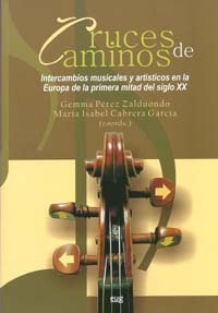 Cruces de caminos: Intercambios musicales y artísticos en la Europa de la primera mitad del siglo XX (Fuera de Colección)