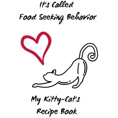 It's Called Food Seeking Behavior
