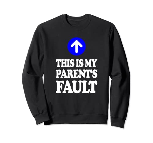 This Is My Parent's Fault - Camiseta divertida para hombre Sudadera
