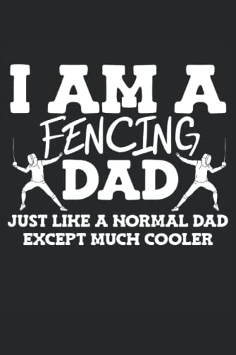 I Am A Fencing Dad Notebook For Women Men Kids: Fencing Notebook | Gift idea for fencers, fencing note for training progress | Journal Quad Ruled Graph Paper 120 Pages 6x9 Inches