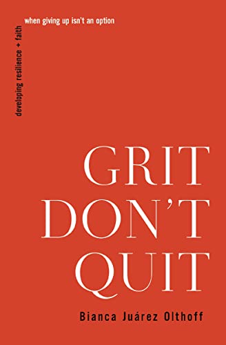 Grit Don't Quit: Developing Resilience and Faith When Giving Up I...