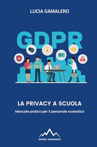 La privacy a scuola: Manuale pratico per il personale scolastico