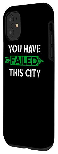 Iphone 11 You Have Failed This City - Green Arrows Case #TOP1