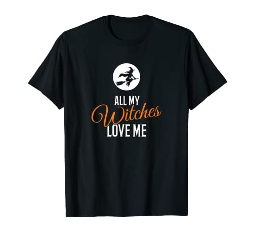 All My Witches Love Me - Camiseta de Halloween Camiseta