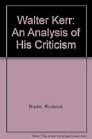 Walter Kerr: An analysis of his criticism 0810809176 Book Cover