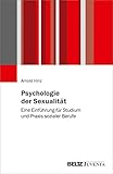 Psychologie der Sexualität: Eine Einführung für Studium und Praxis sozialer Berufe