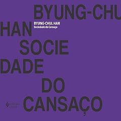Sociedade do cansa&ccedil;o Audiolivro Por Byung-Chul Han capa