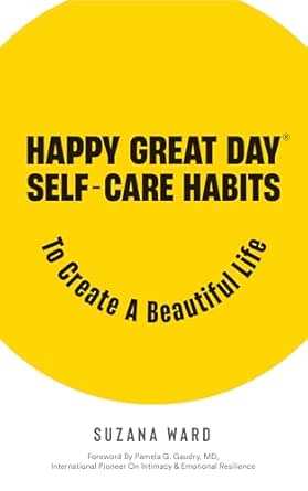 Happy Great Day®: Self-Care Habits to Create a Beautiful Life