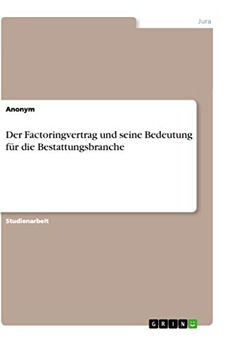 Der Factoringvertrag und seine Bedeutung für die Bestattungsbranche (German Edition)