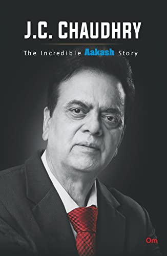 J.C. Chaudhry : The Incredible Aakash Story