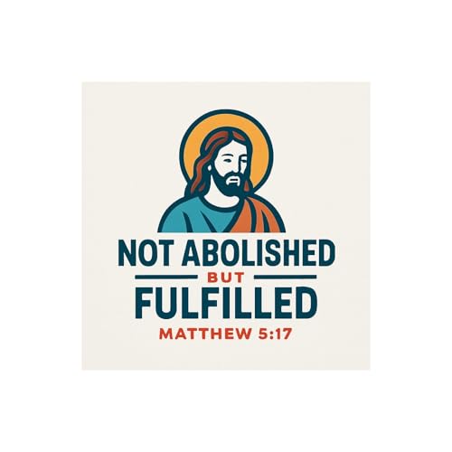 Matthew 5:17 "Not Abolished but Fulfilled"