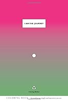 I Am The Journey (The Coloring Method) 1794082417 Book Cover