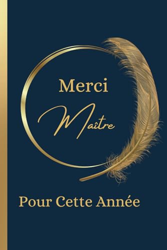 livre Merci Maître: Carnet de Notes Message Personnalisé, Cadeau De Fin D'année Scolaire Pour Le Maître d'école, Professeur des Ecoles, Instituteur | Carnet De Notes Ligné de 102 pages |