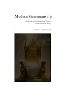Modern Statesmanship: Analysis of the Being and Doing of the Modern King B0F67KS5P2 Book Cover