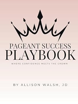 Hardcover Pageant Success Playbook: Where Confidence Meets The Crown Book
