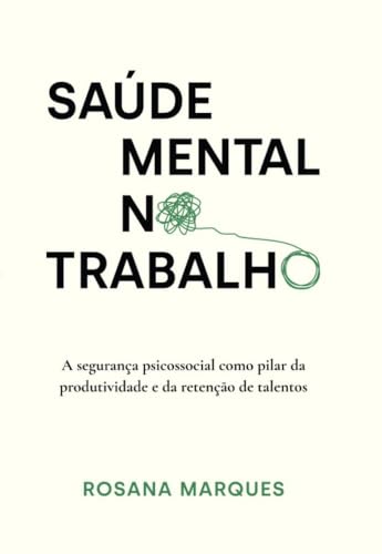 Saúde mental no trabalho: A segurança psicossocial como pilar da ...