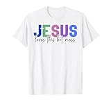 Jesus liebt Dieses heiße Chaos christliche Männer und Frauen Christi T-Shirt