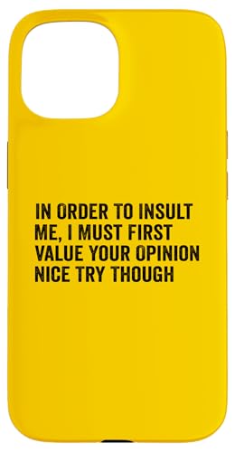 Funny In Order To Insult me I Must First Value RB09ZX761DYUSIPHONE_15