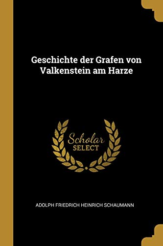 Geschichte der Grafen von Valkenstein am Harze (German Edition)