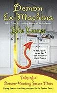 Demon Ex Machina: Tales of a Demon-Hunting Soccer Mom (Kate Connor, Demon Hunter)