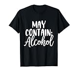 May Contain Alcohol Shirt Funny Short Sleeve T Shirt T-Shirt