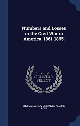 Numbers and Losses in the Civil War in America,... 1297999436 Book Cover