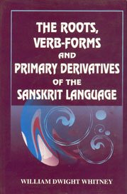 Hardcover The Roots, Verb-Forms and Primary Derivatives of the Sanskrit Language Book