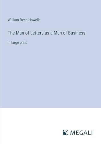 The Man of Letters as a Man of Business: in large print