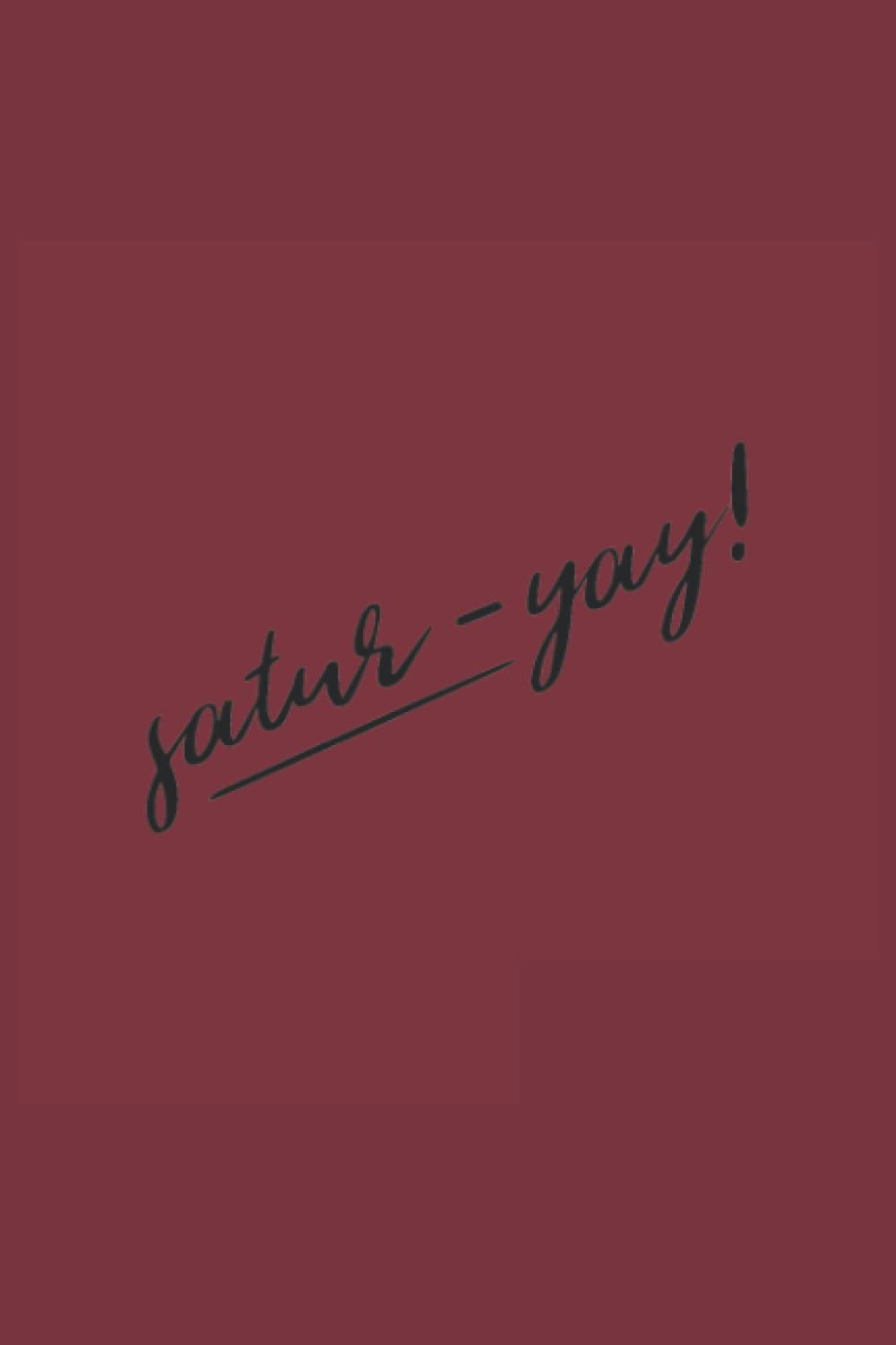 Satur-Yay Black Text Notebook: Ruby Red Matte Finish Lined Journal, 6 x 9 120 Pages, Gift For Thinkers, List Makers and Doers (Satur-Yay Black Text Journal)