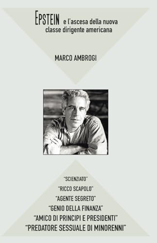 EPSTEIN E L'ASCESA DELLA NUOVA CLASSE DIRIGENTE AMERICANA