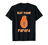 Eat Your Papaya Madura Papaya Fruta Verano Papaya Papaya Camiseta