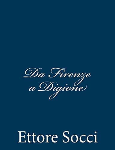 Da Firenze a Digione: Impressioni di un Reduce Garibaldino (Italian Edition)