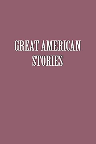 Great American Stories: Ten Unabridged Classics (Illustrated) (English Edition)
