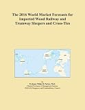 railway sleepers for sale perth  The 2016 World Market Forecasts for Imported Wood Railway and Tramway Sleepers and Cross-Ties