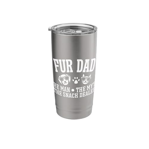 Fur Dad Man Myth Snack Dealer Funny Dog Cat Stainless Steel Insulated Tumbler