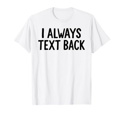 Photo de Inscription « I Always Text Back White Lie Party » T-Shirt