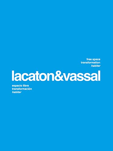 Lacaton & Vassal: Free Space, Transformation, Habiter Hardcover – 1 Nov. 2021