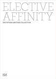 Elective Affinity: The Esther Grether Collection