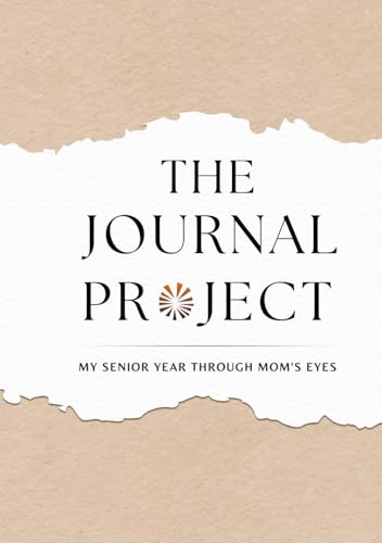 The Journal Project: My Senior Year Through Mom's Eyes
