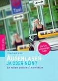 Augenlaser. Ja oder nein ? - Ein Patient und sein Arzt berichten