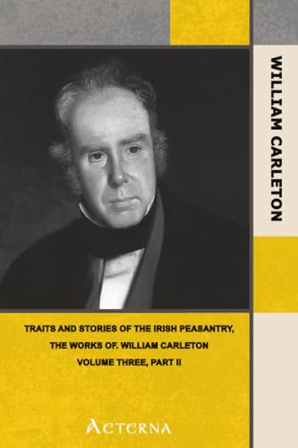 The Station; The Party Fight And Funeral; The Lough Derg Pilgrim. Traits And Stories Of The Irish Peasantry, The Works of. William Carleton, Volume Three