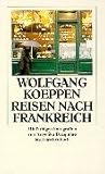 Reisen nach Frankreich - Wolfgang Koeppen 