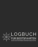  Logbuch für Bootsfahrten - Segler, Yacht, Motorboot, Sportboot, Segelyachten: Schiffstagebuch für Kapitän, Skipper, Segler und Crew zur Protokollierung von Segeltagen sowie Angaben zum Boot