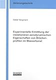 Experimentelle Ermittlung der instationären aerodynamischen Eigenschaften von Brückenprofilen im Wasserkanal (Berichte aus der Strömungstechnik)
