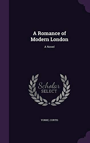 A Romance of Modern London 1341909204 Book Cover