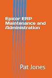 Epicor ERP Maintenance and Administration