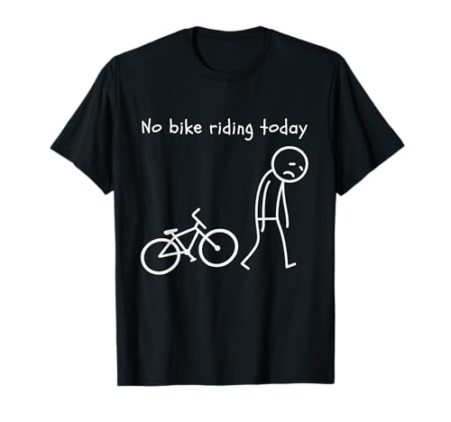 Funny Cycling Humor No Bike Riding Today Bike Lovers T-Shirt