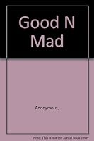 Good N Mad B001TAGBR6 Book Cover