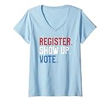 Womens Register Show Up Vote - Election USA Voter Registration V-Neck T-Shirt
